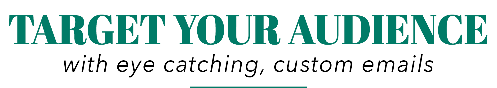 Target your audience with eye catching, custom emails